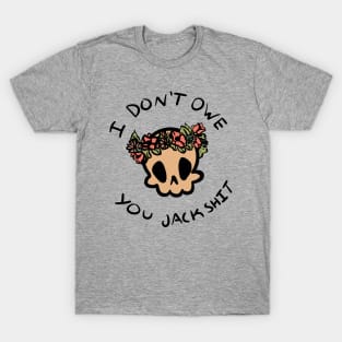 I don't owe you jackshit T-Shirt